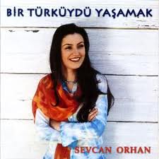 Sevcan Orhan: “Bir Türküydü Yaşamak” albümü